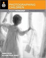 Photographing Children Photo Workshop: Develop Your Digital Photography Talent (Photo Workshop)