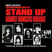Heidi Joyce's Comedy Stand-Up Against Domestic Violence: Volume 1 | [Heidi Joyce, Kathleen Madigan, Stephanie Hodge, Carol Ann Leif, more]
