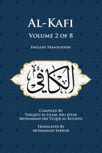 Al-Kafi, Volume 2 of 8: English Translation