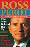 Ross Perot: The Man Behind the Myth