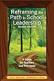 Reframing the path to school leadership : a guide for teachers and principals