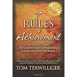 7 Rules of Achievement: From Vision to Action The Complete Guide to Programming Your Internal Success Mechanism