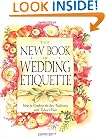 The New Book of Wedding Etiquette: How to Combine the Best Traditions with Today's Flair