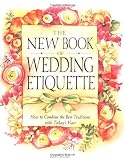 The New Book of Wedding Etiquette: How to Combine the Best Traditions with Today's Flair