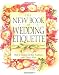 The New Book of Wedding Etiquette: How to Combine the Best Traditions with Today's Flair