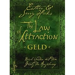 The Law of Attraction - Geld: Reich mit dem Gesetz der Anziehung