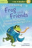 Frog and Friends Celebrate Thanksgiving, Christmas, and New Year's Eve