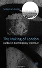 The Making of London: London's Textual Lives from Thatcher to New Labour