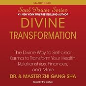 Divine Transformation: The Divine Way to Self-clear Karma to Transform Your Health, Relationships, Finances, and More | [Dr. Zhi Gang Sha]