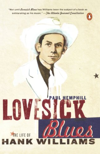 Lovesick Blues: The Life of Hank Williams