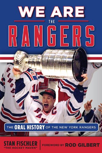 We Are the Rangers: The Oral History of the New York Rangers