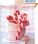 Christmas Sweets: 65 Festive Recipes - Table Decorations - Sweet Gift Ideas
