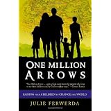 One Million Arrows: Raising Your Children to Change the Worldby Julie Ferwerda
