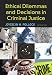 Ethical Dilemmas and Decisions in Criminal Justice (Ethics in Crime and Justice)