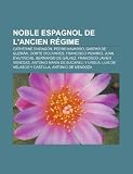 Noble Espagnol de L'Ancien Rgime: Catherine D'Aragon, Pedro Navarro, Gaspar de Guzmn, Comte D'Olivares, Francisco Pizarro, Juan D'Autriche