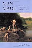 Man Made: Thomas Eakins and the Construction of Gilded Age Manhood (Men and Masculinity)