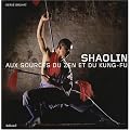 Shaolin : Aux sources du zen et du kung-fu