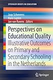 Perspectives on educational quality : illustrative outcomes on primary and secondary schooling in the Netherlands