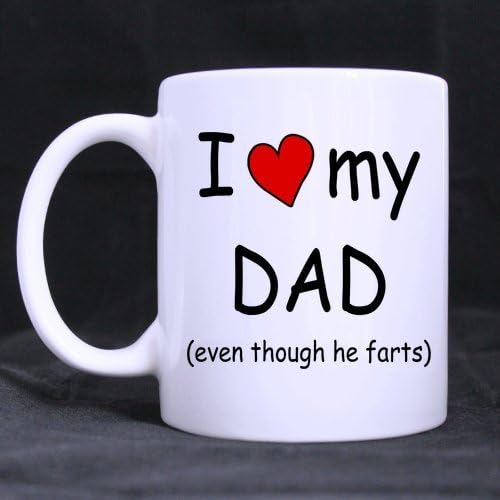 I Love My Dad (even though he farts) High-definition Pattern White Mug -One Side Good Ceramic Material Mug -One Side