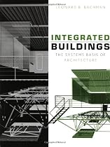 Integrated Buildings: The Systems Basis of Architecture