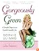 Gorgeously Green: 8 Simple Steps to an Earth-Friendly Life