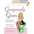 Gorgeously Green: 8 Simple Steps to an Earth-Friendly Life