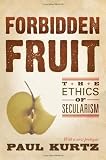 Forbidden Fruit: The Ethics of Secularism