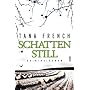 Schattenstill: Kriminalroman von Tana French