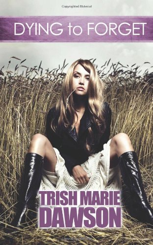 Dying To Forget (Volume 1) by Trish Marie Dawson