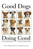Good Dogs Doing Good: Lives Transformed by Man's Best Friend Image of Good Dogs Doing Good: Lives Transformed by Man's Best Friend