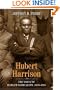 Hubert Harrison: The Voice of Harlem Radicalism, 1883-1918 (vol. 1)