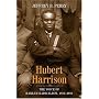 Hubert Harrison: The Voice of Harlem Radicalism, 1883-1918