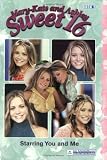 Mary-Kate & Ashley Sweet 16 #5: Starring You and Me: (Starring You and Me) (Mary-Kate and Ashley Sweet 16)
