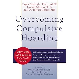 Overcoming Compulsive Hoarding: Why You Save and How You Can Stop