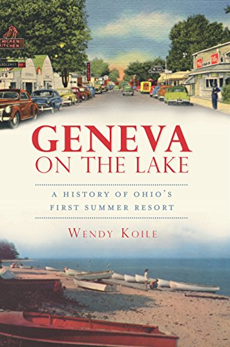 Geneva on the Lake: A History of Ohio's First Summer Resort (Brief History)