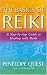The Basics of Reiki: A Step-by-step Guide to Healing with Reiki