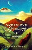 Conscious dreaming : a unique nine-step approach to understanding dreams