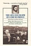 The Life and Death of a Druid Prince: The Story of Lindow Man, an Archaeological Sensation