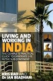 Living and Working in India - The complete practical guide to expatriate life in the sub-continent