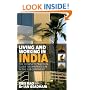 Living and Working in India: The Complete, Practical Guide to Expatriate Life in the Sub Continent