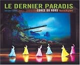 Le Dernier Paradis : Corée du Nord Image of Le Dernier Paradis : Corée du Nord