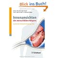Innansichten des menschlichen K�rpers Der Fotoatlas: Faszinierende Einblicke mit einzigartigen Fotos
