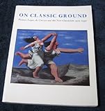 On classic ground : Picasso, Léger, de Chirico and the new classicism 1910-1930
