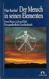 Produkt-Bild: Der Mensch in seinen Elementen. Feuer, Wasser, Luft und Erde. Eine ganzheitliche Charakterkunde.