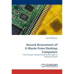 Hazard Assessment of E-Waste From Desktop Computers: TCLP Indicates E-Waste Should be Managed as Hazardous Waste