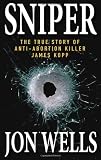 Sniper: The True Story of Anti-Abortion Killer James Kopp