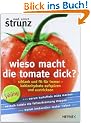 Wieso macht die Tomate dick?: Schlank und fit f�r immer - Kohlenhydrate aufsp�ren und austricksen -