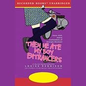 Then He Ate My Boy Entrancers: More Mad, Marvy Confessions of Georgia Nicholson | [Louise Rennison]