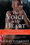 This Voice in My Heart: A Runners Memoir of Genocide, Faith, and Forgiveness