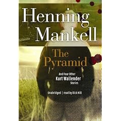 The Pyramid: And Four Other Kurt Wallander Mysteries (Library Edition) by Henning Mankell and Dick Hill
